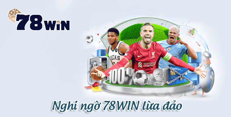 Nghi ngờ 78WIN lừa đảo