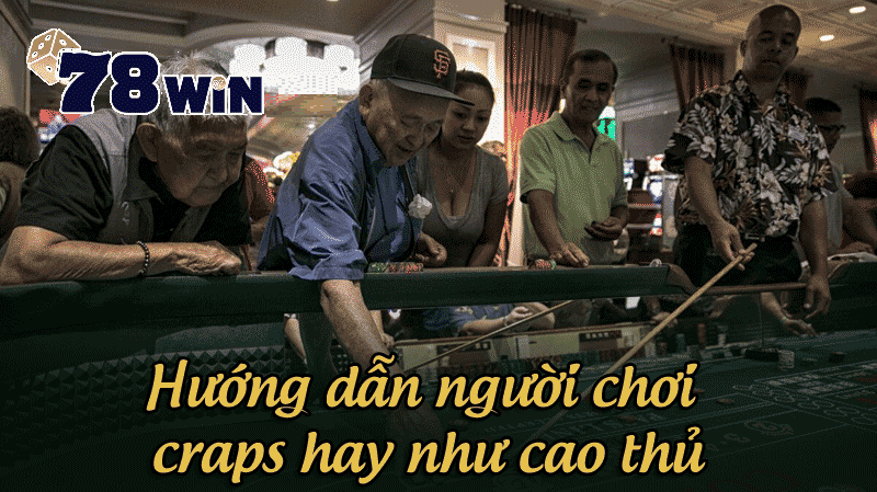 Craps là gì? Hướng dẫn người chơi Craps hay như cao thủ