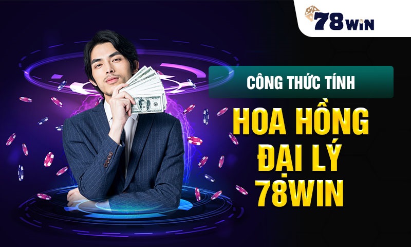 công thức tính hoa hồng 78win