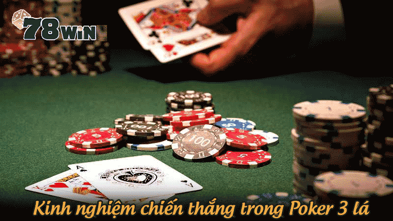 Kinh nghiệm chiến thắng trong Poker 3 lá